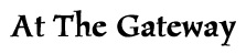 At The Gateway by Leah Leopold