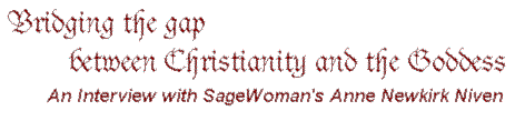 Bridging the gap between Christianity and the Goddess, An Interview with SageWoman's Anne Newkirk Niven