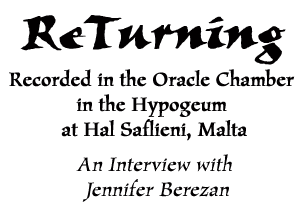ReTurning: Recorded in the Oracle Chamber in the Hypogeum at Hal Saflieni, Malta