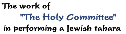 The work of The Holy Committee in performing a Jewish Tahara