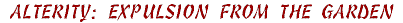 Alterity: Expulsion from the Garden