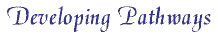 Developing Pathways