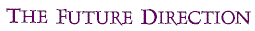 THE FUTURE DIRECTION