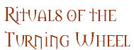 Rituals of the Turning Wheel